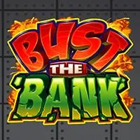 BUST THE BANK
